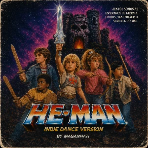 PRE-SAVE de "He-Man (Maganhati Indie Dance Version)